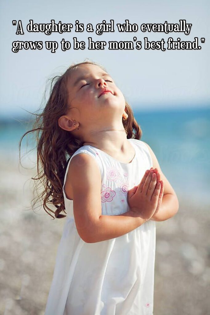 Girl praying, Daughter quotes.