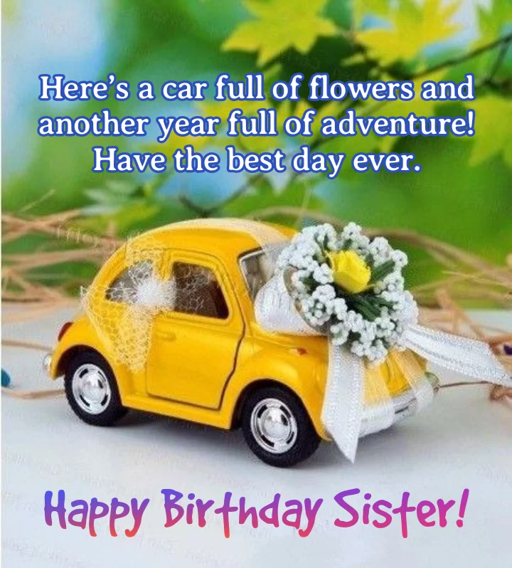 Toy car with miniature flower bouquet, Birthday wishes for sister.