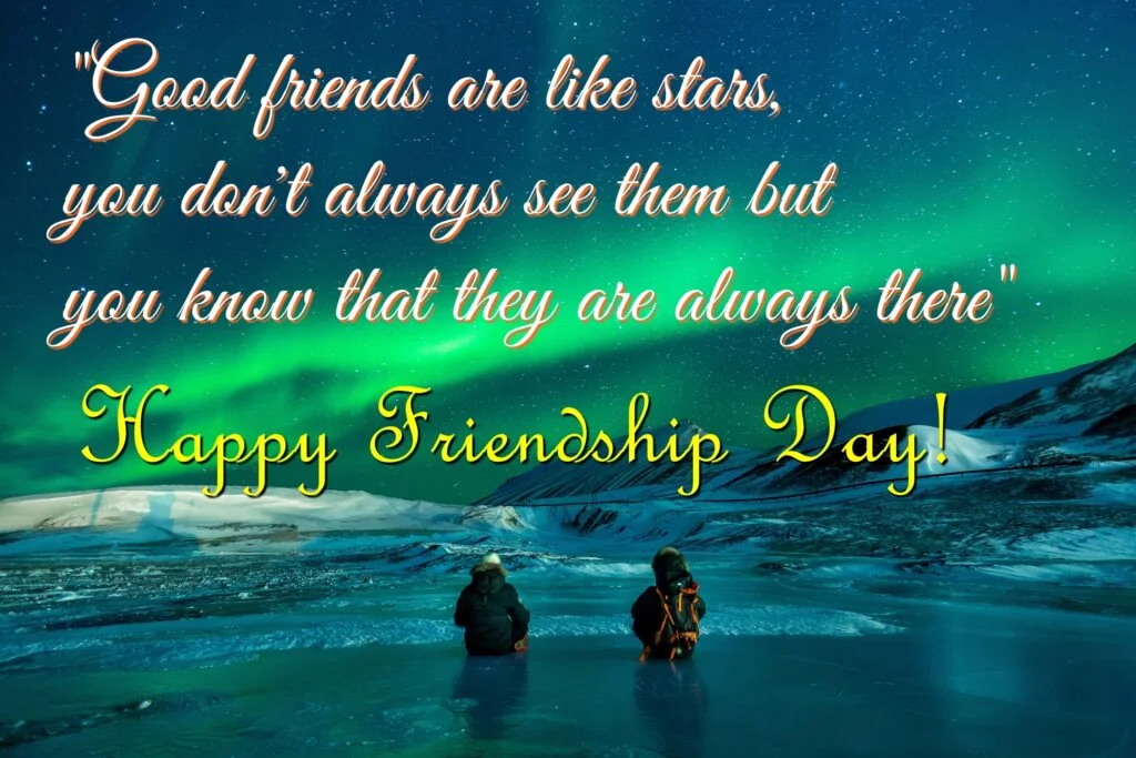 Friends Watching Northern lights, Friendship quotes | Happy Friendships Day.