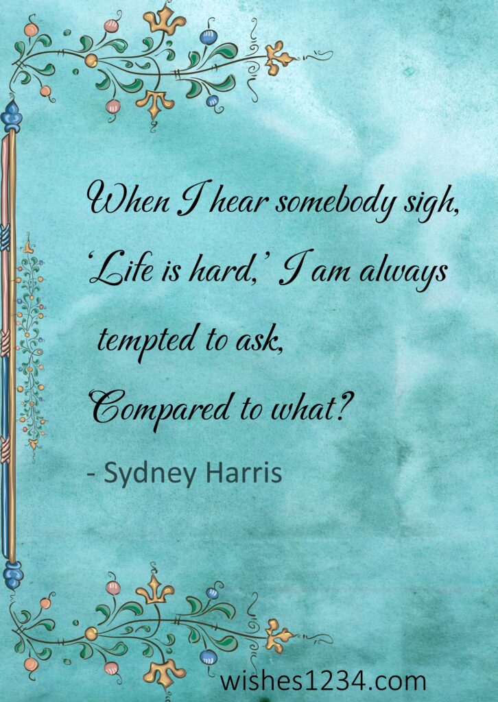 Sydney Harris quote, Life Quotes | Famous Quotes about Life.