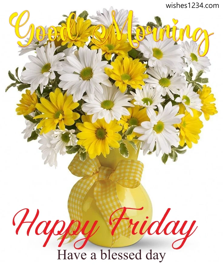 Vase with white and yellow daisy flowers, Quotes about Friday | Friday blessings.