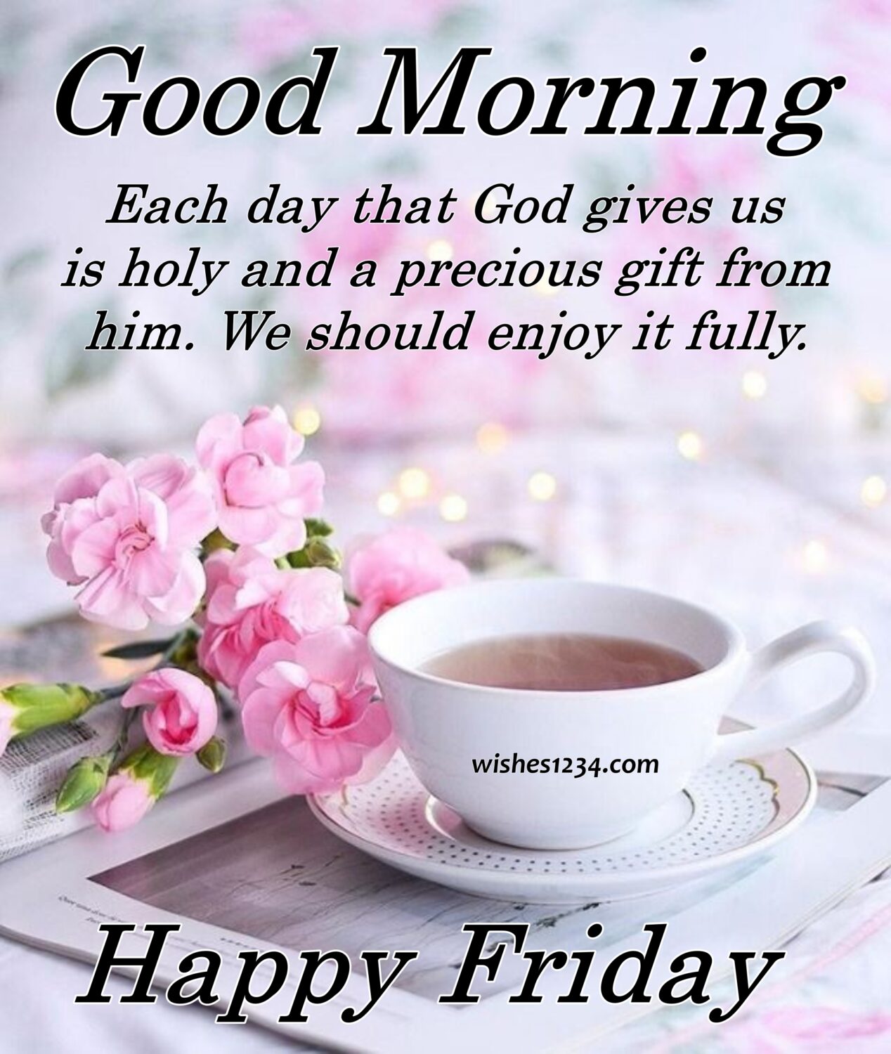 Tea cup saucer with pink flowers, Friday Quotes | Good Morning Friday | Happy Friday | Blessed Friday Quotes.