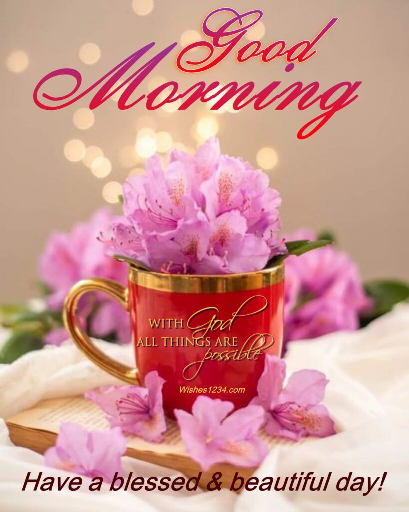 Good Morning Beautiful Quotes, Pink flowers in red cup.
