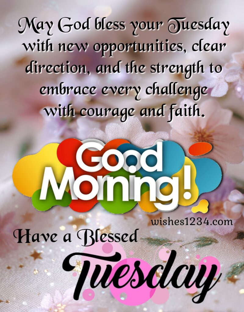 Happy Tuesday Blessings.