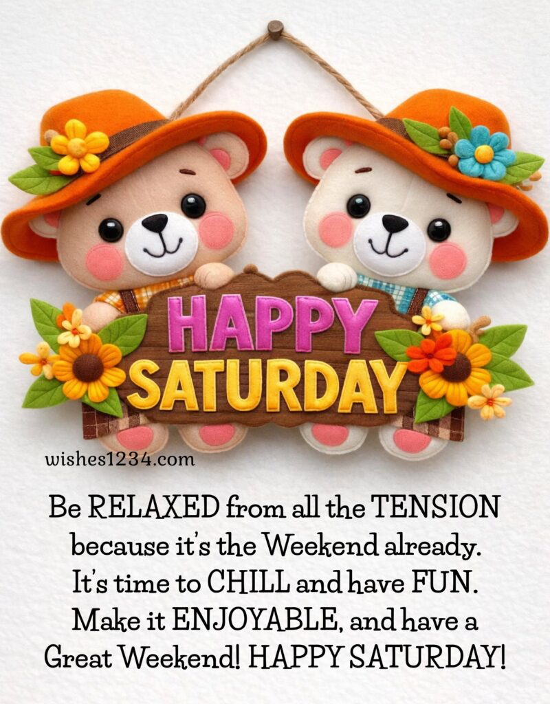 Happy Saturday with Cute Teddy Bears.